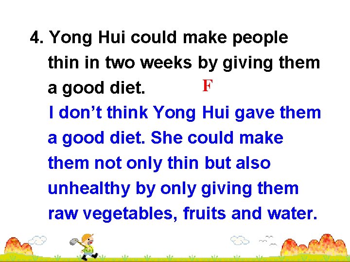 4. Yong Hui could make people thin in two weeks by giving them F