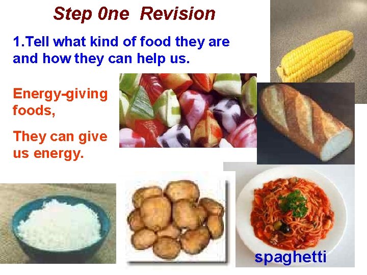 Step 0 ne Revision 1. Tell what kind of food they are and how