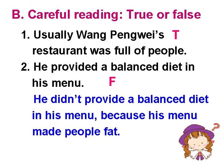 B. Careful reading: True or false 1. Usually Wang Pengwei’s T restaurant was full