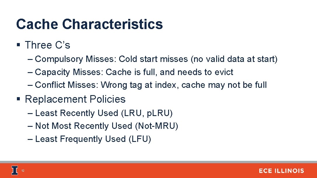 Cache Characteristics § Three C’s – Compulsory Misses: Cold start misses (no valid data