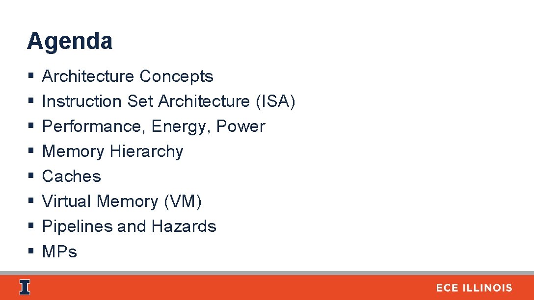 Agenda § § § § Architecture Concepts Instruction Set Architecture (ISA) Performance, Energy, Power