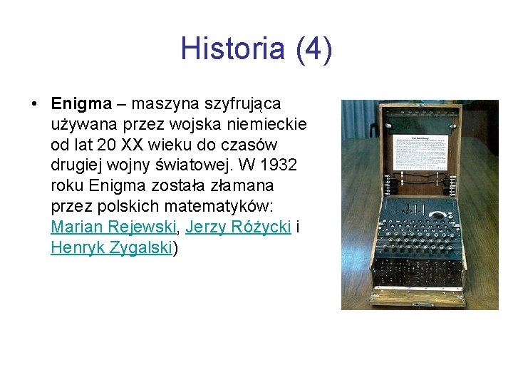 Historia (4) • Enigma – maszyna szyfrująca używana przez wojska niemieckie od lat 20