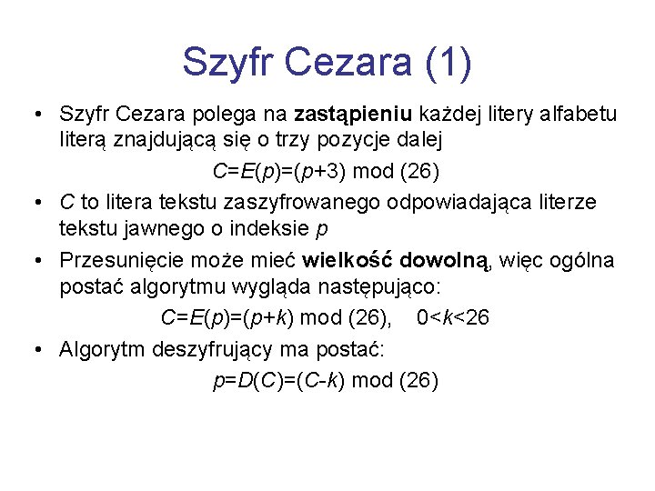 Szyfr Cezara (1) • Szyfr Cezara polega na zastąpieniu każdej litery alfabetu literą znajdującą