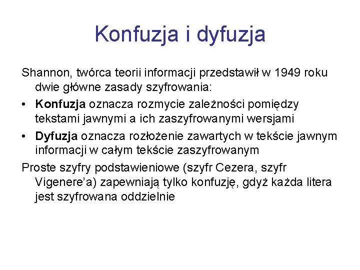 Konfuzja i dyfuzja Shannon, twórca teorii informacji przedstawił w 1949 roku dwie główne zasady