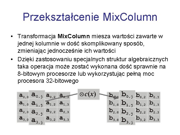 Przekształcenie Mix. Column • Transformacja Mix. Column miesza wartości zawarte w jednej kolumnie w