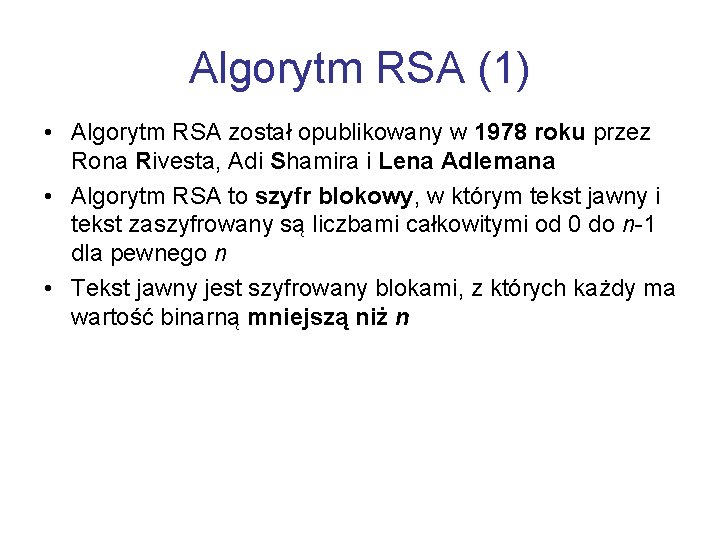 Algorytm RSA (1) • Algorytm RSA został opublikowany w 1978 roku przez Rona Rivesta,
