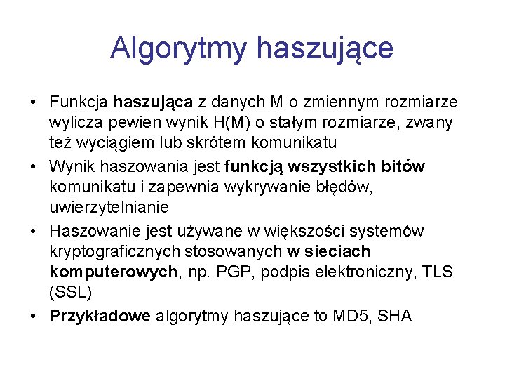Algorytmy haszujące • Funkcja haszująca z danych M o zmiennym rozmiarze wylicza pewien wynik