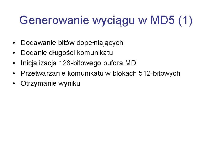 Generowanie wyciągu w MD 5 (1) • • • Dodawanie bitów dopełniających Dodanie długości