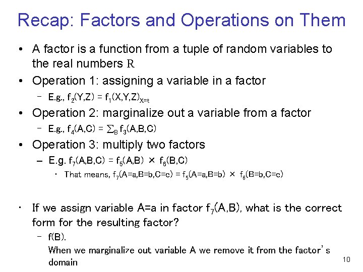 Recap: Factors and Operations on Them • A factor is a function from a