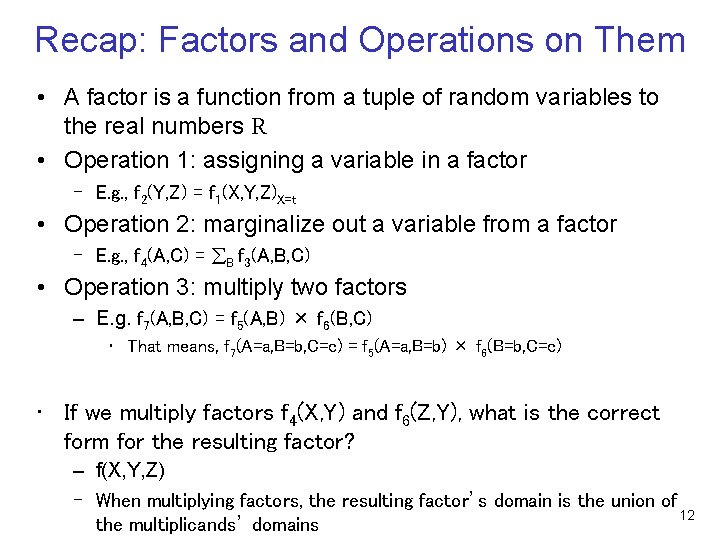 Recap: Factors and Operations on Them • A factor is a function from a