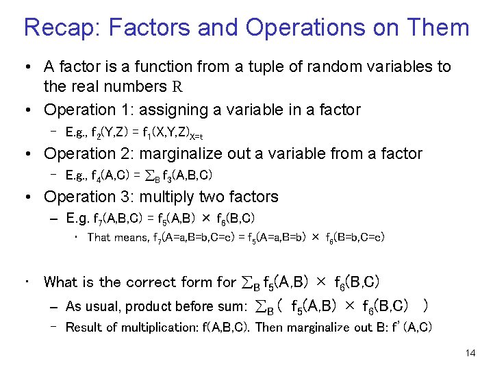 Recap: Factors and Operations on Them • A factor is a function from a