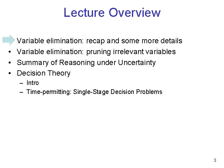 Lecture Overview • • Variable elimination: recap and some more details Variable elimination: pruning