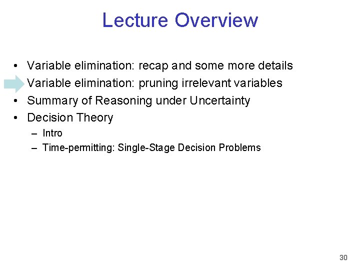 Lecture Overview • • Variable elimination: recap and some more details Variable elimination: pruning