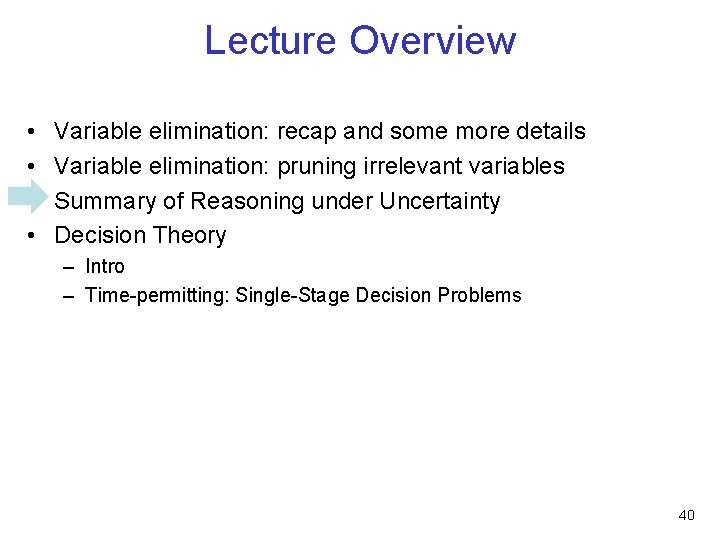 Lecture Overview • • Variable elimination: recap and some more details Variable elimination: pruning