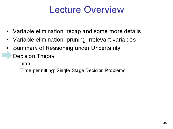 Lecture Overview • • Variable elimination: recap and some more details Variable elimination: pruning