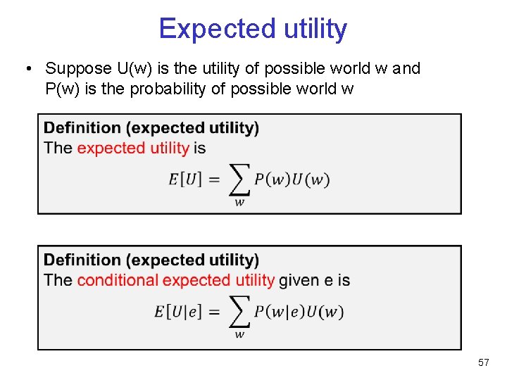 Expected utility • Suppose U(w) is the utility of possible world w and P(w)