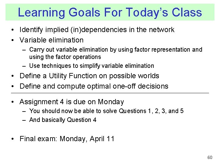 Learning Goals For Today’s Class • Identify implied (in)dependencies in the network • Variable
