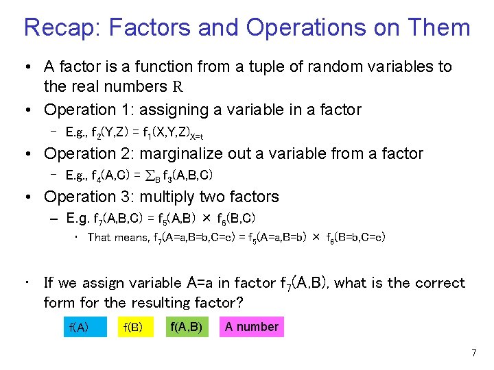 Recap: Factors and Operations on Them • A factor is a function from a