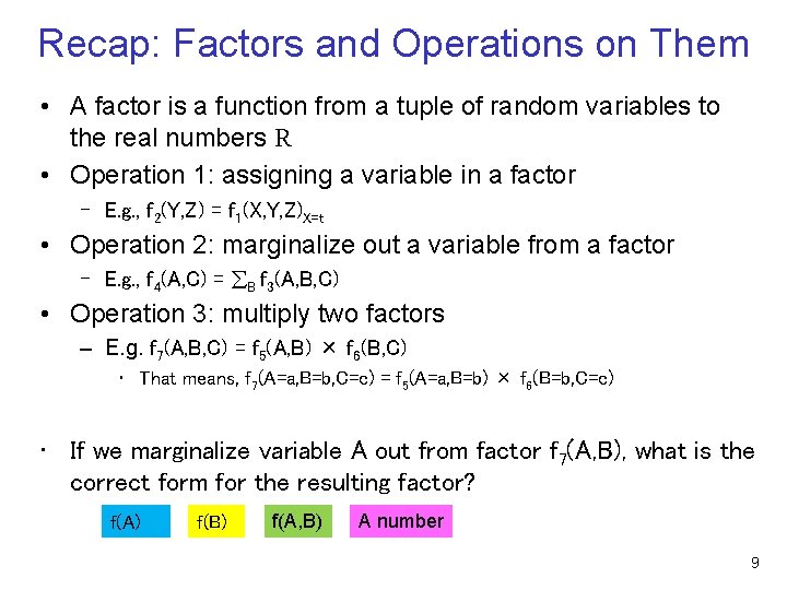 Recap: Factors and Operations on Them • A factor is a function from a