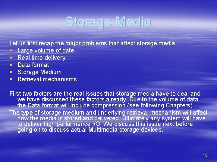 Storage Media Let us first recap the major problems that affect storage media: §