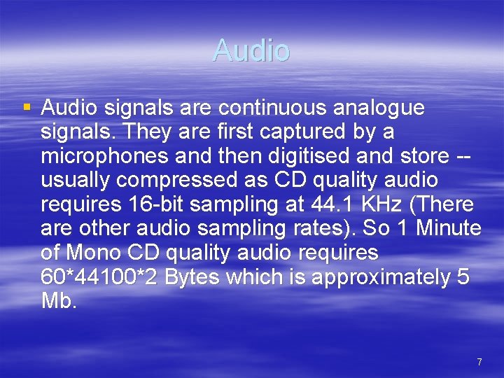 Audio § Audio signals are continuous analogue signals. They are first captured by a