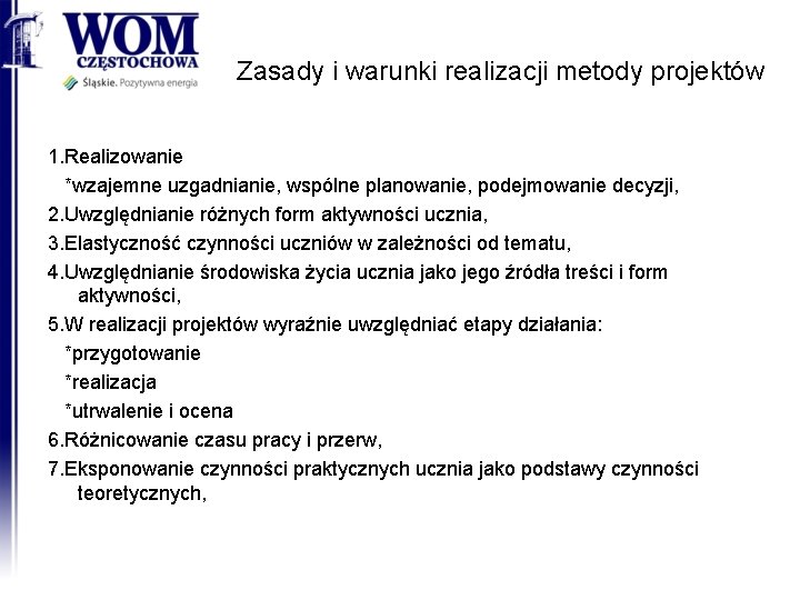 Zasady i warunki realizacji metody projektów 1. Realizowanie *wzajemne uzgadnianie, wspólne planowanie, podejmowanie decyzji,