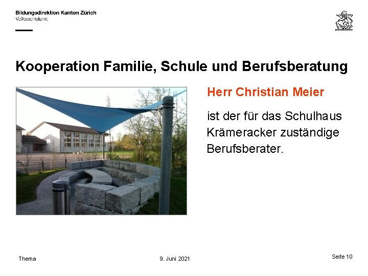 Kooperation Familie, Schule und Berufsberatung Herr Christian Meier ist der für das Schulhaus Krämeracker