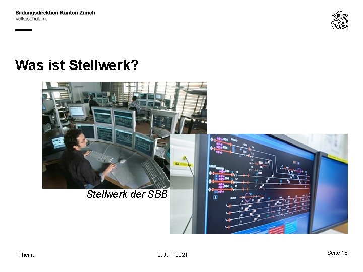 Was ist Stellwerk? Stellwerk der SBB Thema 9. Juni 2021 Seite 16 