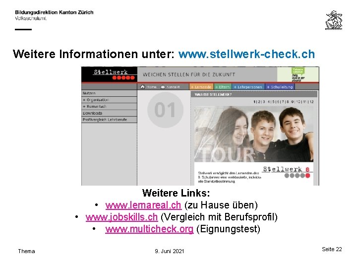 Weitere Informationen unter: www. stellwerk-check. ch Weitere Links: • www. lernareal. ch (zu Hause