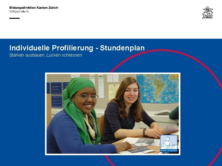 Individuelle Profilierung - Stundenplan Stärken ausbauen, Lücken schliessen Thema 18. September 2014 Thema 9.