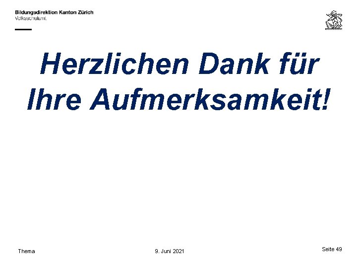 Herzlichen Dank für Ihre Aufmerksamkeit! Thema 9. Juni 2021 Seite 49 