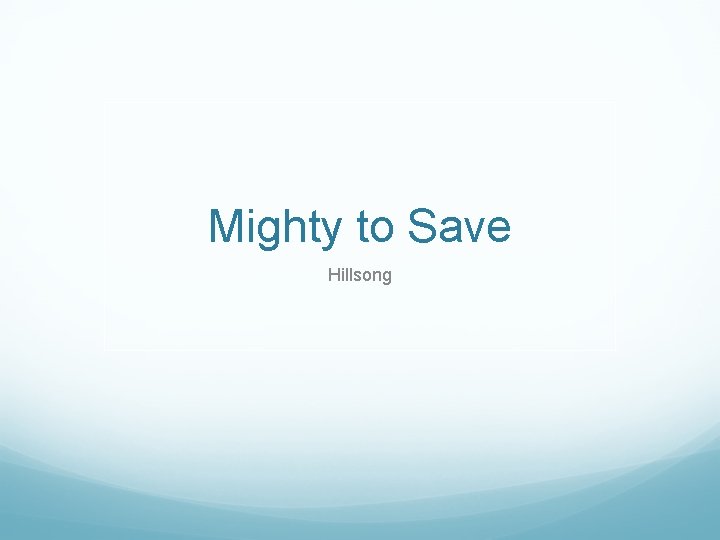 Mighty to Save Hillsong 