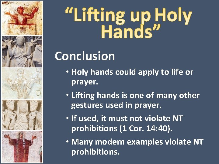 Conclusion • Holy hands could apply to life or prayer. • Lifting hands is