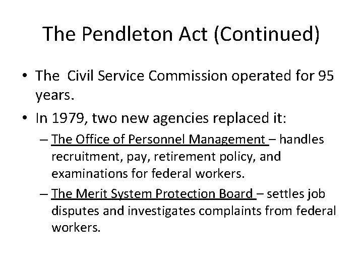 The Pendleton Act (Continued) • The Civil Service Commission operated for 95 years. •