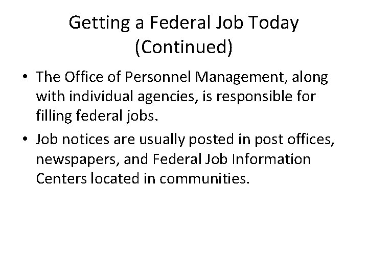 Getting a Federal Job Today (Continued) • The Office of Personnel Management, along with