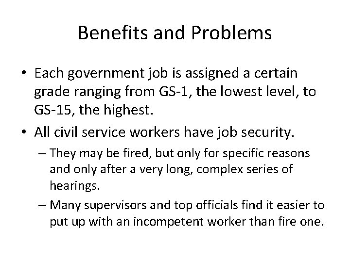Benefits and Problems • Each government job is assigned a certain grade ranging from