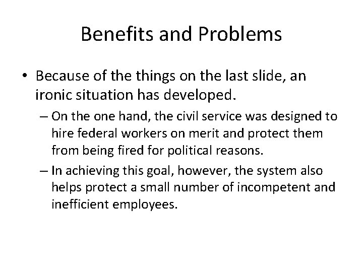 Benefits and Problems • Because of the things on the last slide, an ironic