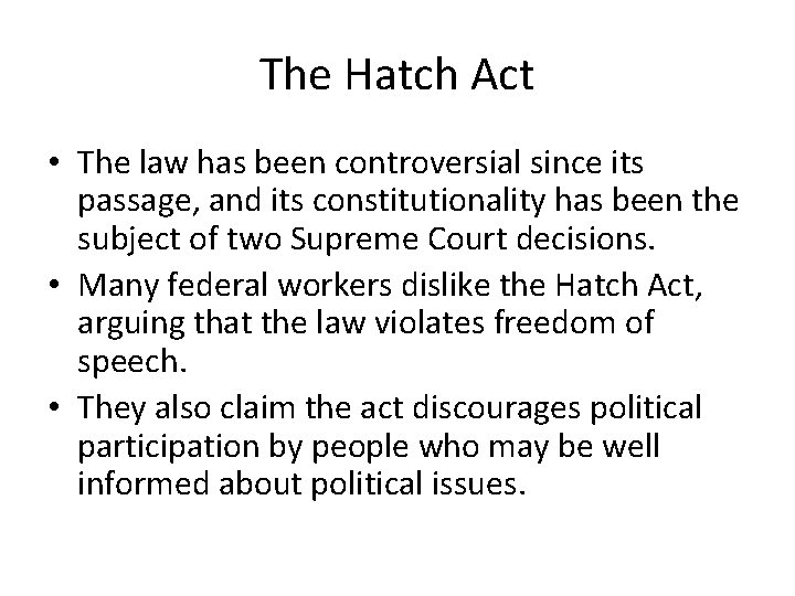The Hatch Act • The law has been controversial since its passage, and its