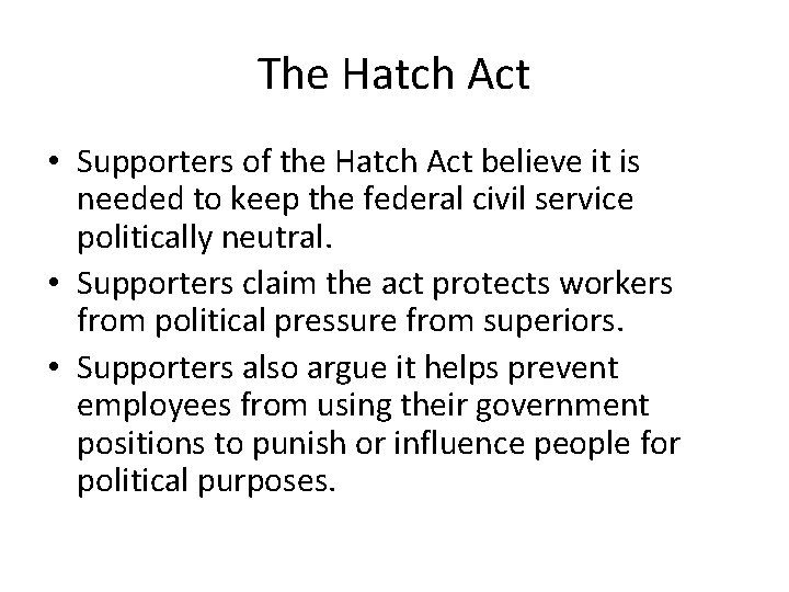 The Hatch Act • Supporters of the Hatch Act believe it is needed to