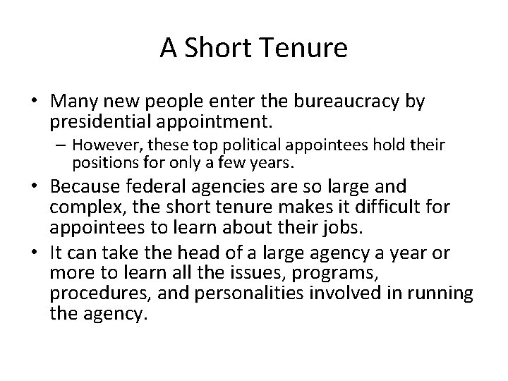 A Short Tenure • Many new people enter the bureaucracy by presidential appointment. –