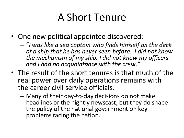 A Short Tenure • One new political appointee discovered: – “I was like a