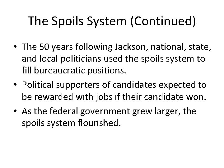 The Spoils System (Continued) • The 50 years following Jackson, national, state, and local
