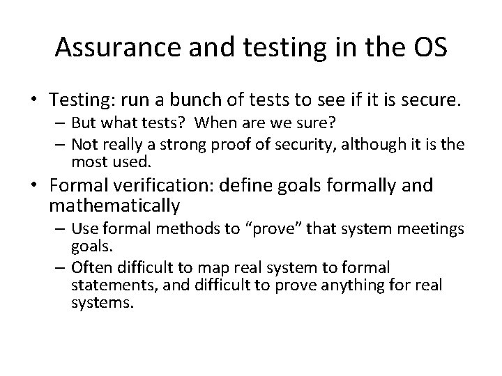 Assurance and testing in the OS • Testing: run a bunch of tests to