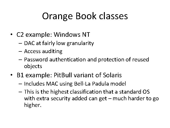 Orange Book classes • C 2 example: Windows NT – DAC at fairly low