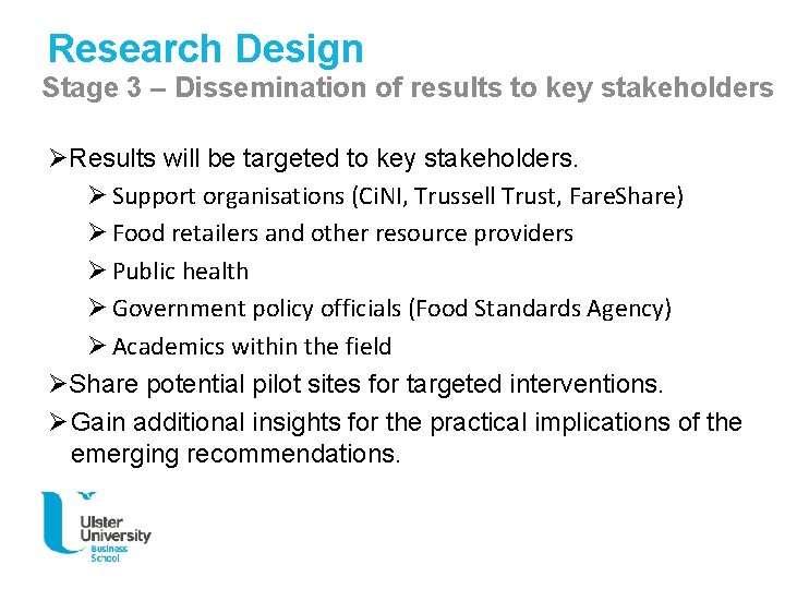 Research Design Stage 3 – Dissemination of results to key stakeholders ØResults will be