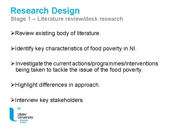 Research Design Stage 1 – Literature review/desk research ØReview existing body of literature. ØIdentify