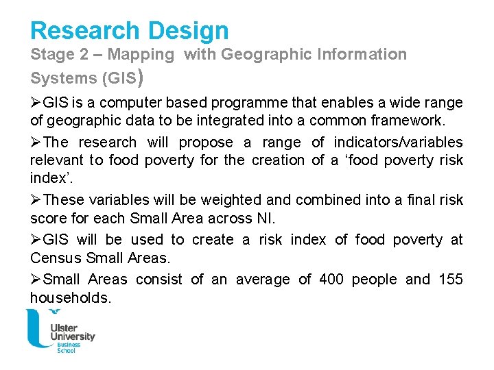 Research Design Stage 2 – Mapping with Geographic Information Systems (GIS) ØGIS is a