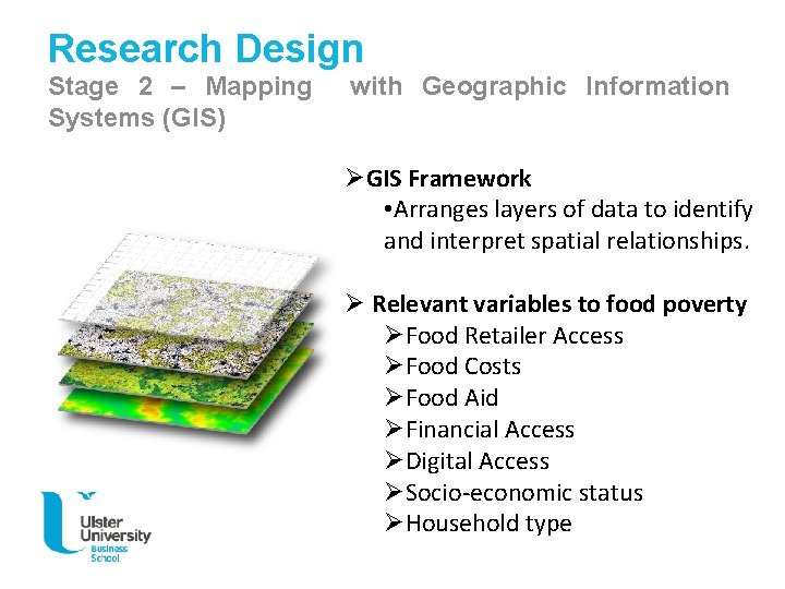 Research Design Stage 2 – Mapping Systems (GIS) with Geographic Information ØGIS Framework •