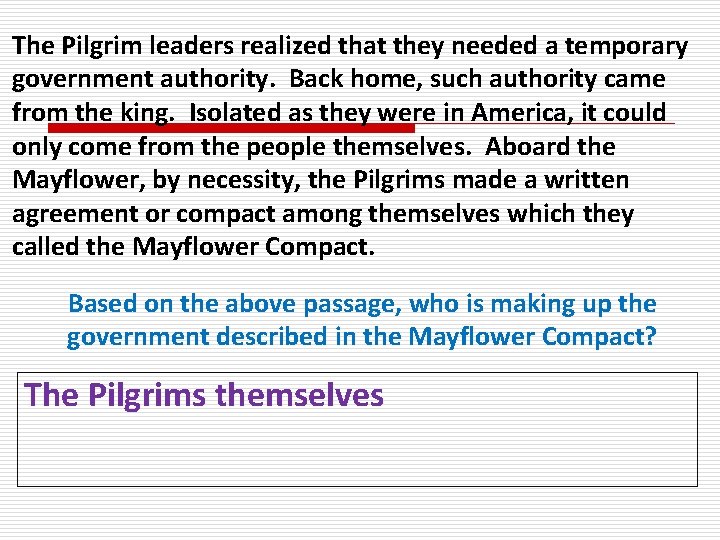 The Pilgrim leaders realized that they needed a temporary government authority. Back home, such