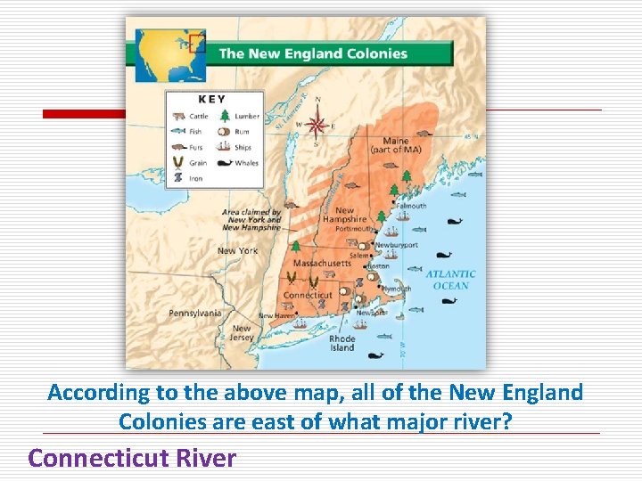 According to the above map, all of the New England Colonies are east of